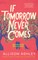 If Tomorrow Never Comes