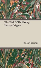 The Trial Of Dr Hawley Hervey Crippen