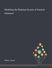Modeling the Pāṇinian System of Sanskrit Grammar