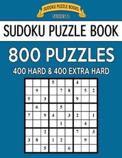 Sudoku Puzzle Book, 800 Puzzles, 400 HARD and 400 EXTRA HARD