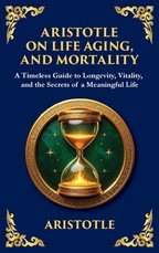 Aristotle on Life, Aging, and Mortality