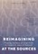Reimagining the Sources