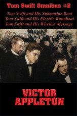Tom Swift Omnibus #2: Tom Swift and His Submarine Boat, Tom Swift and His Electric Runabout, Tom Swift and His Wireless Message
