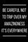 Be careful not to trip over my amazingness It's everywhere
