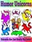 Humor Unicorns: Unicorns Are Just Really Big Jerks!