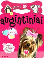 Mano augintiniai. Daugiau nei 500 lipdukų, šimtai pratimų ir spalvinimo užduočių