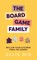 The Board Game Family