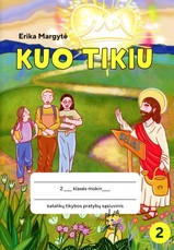 Kuo tikiu. Katalikų tikybos pratybų sąsiuvinis 2 klasei
