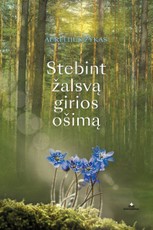 Stebint žalsvą girios ošimą (knyga su defektais)