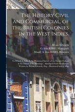 The History Civil and Commercial, of the British Colonies in the West Indies.