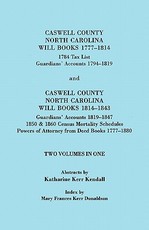 Caswell County, North Carolina Will Books, 1777-1814; 1784 Tax List; And Guardians' Accounts, 1794-1819 (Published With) Caswell County, North Carolin