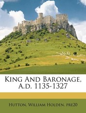 King and Baronage, A.D. 1135-1327