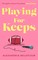 Playing for Keeps