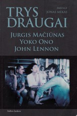 Trys draugai. Jurgis Mačiūnas, Yoko Ono, John Lennon