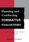 Planning and Conducting Formative Evaluations