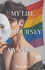 Kim, B: My Life, My Journey, My Story