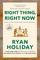 Holiday, R: Right Thing, Right Now