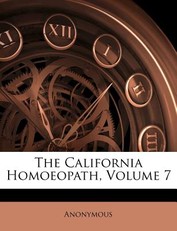 The California Homoeopath, Volume 7