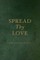 Spread Thy Love