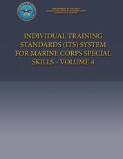 Individual Training Standards (ITS) System for Marine Corps Special Skills - Volume 4
