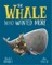 The Whale Who Wanted More