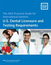 International Dentists: U.S. Dental Licensure and Testing Requirements