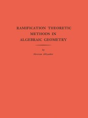 Ramification Theoretic Methods in Algebraic Geometry (AM-43), Volume 43