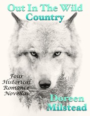 Out In the Wild Country: Four Historical Romance Novellas