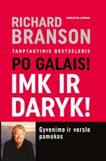 Po galais! Imk ir daryk! Gyvenimo ir verslo pamokos