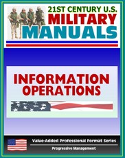 21st Century U.S. Military Manuals: Information Operations Field Manual - FM 100-6
