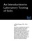 An Introduction to Laboratory Testing of Soils
