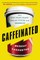 Caffeinated