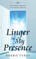 Linger in My Presence