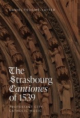 The Strasbourg Cantiones of 1539: Protestant City, Catholic Music