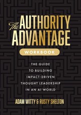 The Authority Advantage Workbook