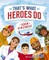 That's What Heroes Do