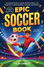 Epic Soccer Book for Kids Ages 8-12