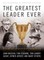 Greatest Leader Ever (The Heart of a Coach Series)