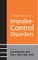 Clinical Manual of Impulse-Control Disorders