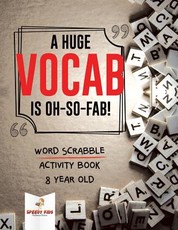 A Huge Vocab Is Oh-So-Fab! Word Scrabble Activity Book 8 Year Old