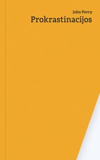 Prokrastinacijos menas: produktyvaus atidėliojimo, dykaduoniavimo ir vilkinimo vadovas