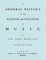 A General History of the Science and Practice of Music. Vol.3 of 5. [Facsimile of 1776 Edition of Vol.3.]