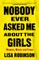 Nobody Ever Asked Me about the Girls