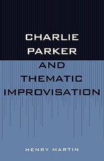 Charlie Parker and Thematic Improvisation