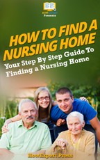 How To Find a Nursing Home: Your Step-By-Step Guide To Finding a Nursing Home