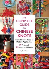 The Complete Guide to Chinese Knots