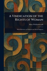 A Vindication of the Rights of Woman
