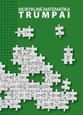 Mokyklinė matematika trumpai Mokyklinė matematika trumpai