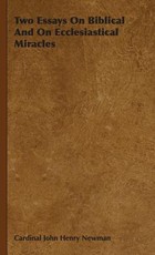 Two Essays On Biblical And On Ecclesiastical Miracles