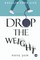 Drop the Weight